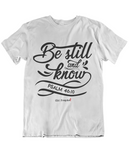 Womens t shirts Be still and know - oldprophet.com