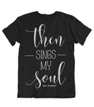 Mens t shirt Then sings my soul - oldprophet.com