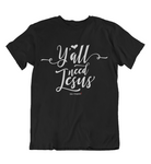 Womens t shirts Y'all Need JESUS - oldprophet.com