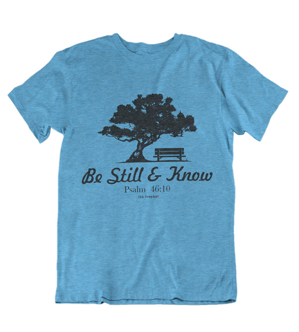 Womens t shirts Be still and know - oldprophet.com