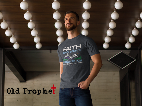 Mens t shirts Faith can move mountains - oldprophet.com