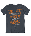 Mens t shirt Take heart for I have overcome the world - oldprophet.com