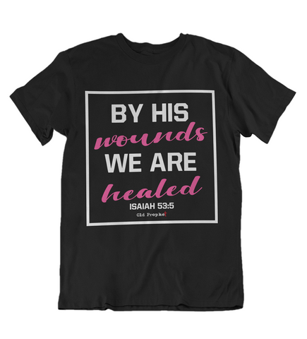 Womens t shirts By his wounds we are healed - oldprophet.com