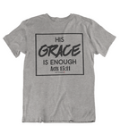 Mens t shirts His grace is enough - oldprophet.com