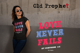 Womens T- shirts Love Never Fails - oldprophet.com