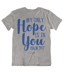 Mens t shirts My hope is in you - oldprophet.com