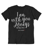 Mens t shirts I am with you always - oldprophet.com