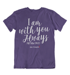 Womens t shirts I am with you always - oldprophet.com