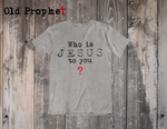WHO IS JESUS TO YOU - oldprophet.com