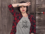 Womens t shirts Y'all Need JESUS - oldprophet.com